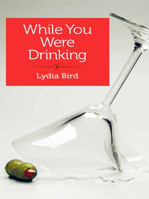 Title details for While You Were Drinking by Lydia Bird - Available